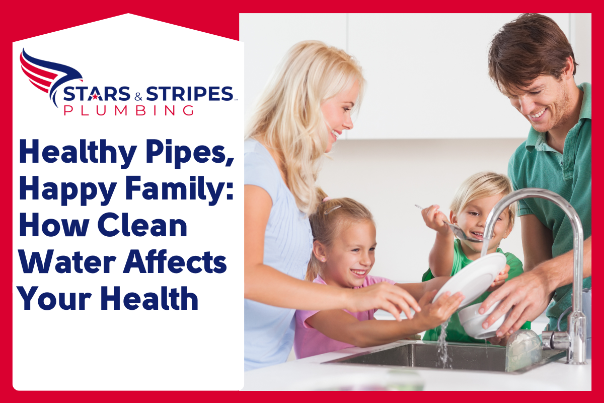 Healthy Pipes, Happy Family: How Clean Water Affects Your Health